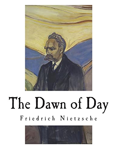 The Dawn of Day: Daybreak: Thoughts on the Prejudices of Morality von Createspace Independent Publishing Platform